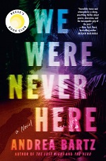  "We Were Never Here," by Andrea Bartz January 26, 2022