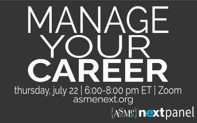 ASME NEXT Panel: Manage Your Career July 22, 2021